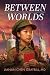 Between Worlds: One Woman's Journey from Cultural Revolution to American Dream