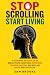 STOP SCROLLING, START LIVIN...