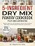 5-Ingredient Dry Mix Pantry Cookbook for Beginners: Quick & Easy Dry Mix Recipes for Stress-Free Cooking, Meal Prep and Everyday Homemade Convenience