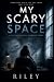 My Scary Space: A Psycholog...