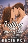 Falling for the Wrong Man: A Small Town Off-Limits Romance (The Wrong Man Series Book 3) Falling for the Wrong Man: A Small Town Off-Limits Romance (The Wrong Man Series Book 3)