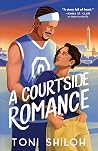 A Courtside Romance by Toni Shiloh A Courtside Romance by Toni Shiloh