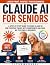 Claude AI for Seniors: A St...