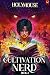 Cultivation Nerd 4: A Xianx...