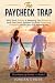 The Paycheck Trap: Why Your...