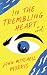 In the Trembling Heart: A N...