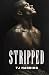Stripped: A Dark M/M Romance