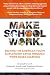 Make School Work™: Solving the American Youth Employment Crisis Through Work-Based Learning