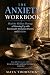 The Anxiety Workbook by MaYa Thornton