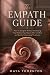 The Empath Guide: How to Di...