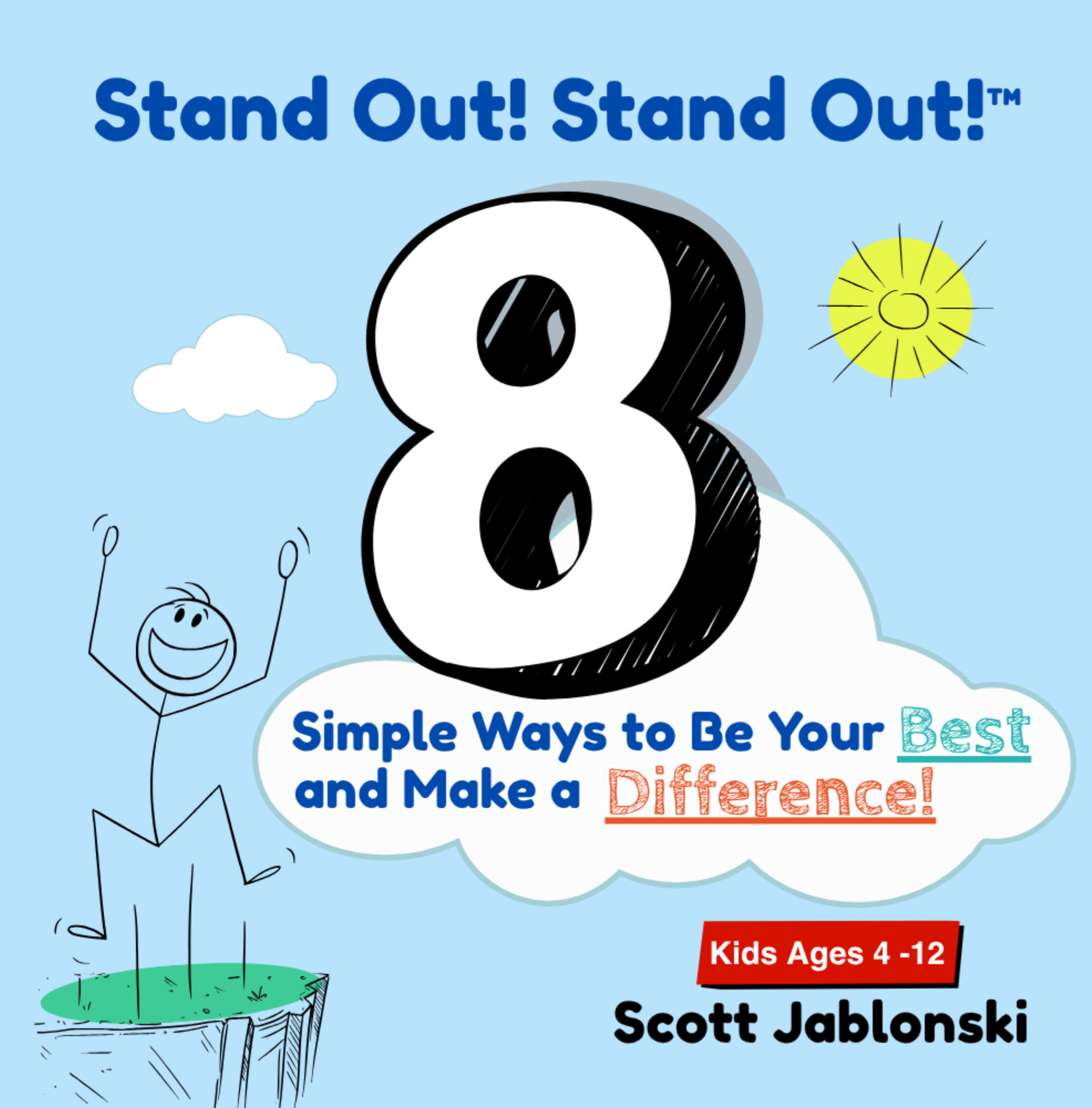 Stand Out! Stand Out! 8 Simple Ways to Be Your Best and Make a Difference!