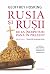 Rusia și rușii. De la începuturi până în prezent
