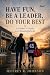 Have Fun, Be A Leader, Do Y...