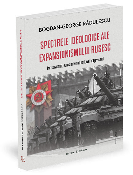 Spectrele ideologice ale expansionismului rusesc. Panslavismul, eurasianismul, naţional-bolşevismul