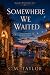 Somewhere We Waited (Somewh...
