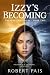 Izzy's Becoming (The Izzy C...
