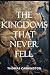 The Kingdoms That Never Fel...