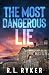 The Most Dangerous Lie: A t...