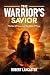 The Warrior's Savior: The b...