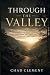Through The Valley by Chad Clement