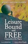 Leisure Bound and Free: Communities of the Pilgrim Leisure Bound and Free: Communities of the Pilgrim