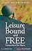 Leisure Bound and Free by Jeffrey Paul Crittenden