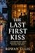 THE LAST FIRST KISS: A Cont...