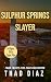 Sulphur Springs Slayer (Cig...