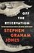 Off the Reservation by Stephen Graham Jones