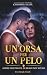 Un'Orsa per un Pelo: Romanc...