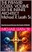 THE PYRAMID CODEX: VOLUME XIII THE INFINITE ARCHITECT Michael R. Leath Sr.: How the Human Becomes the Creator of Worlds