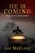 He Is Coming by Joe McClane He Is Coming by Joe McClane