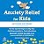 Anxiety Relief for Kids, Se...