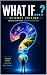 What If? Fascinating Scienc...
