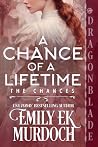 A Chance of a Lifetime by Emily E.K. Murdoch