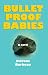Bulletproof Babies by Stefane Barbeau