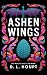 Ashen Wings by D.L. Houpt Ashen Wings by D.L. Houpt