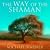 The Way of the Shaman