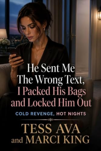 He Sent Me The Wrong Text, I Packed His Bags And Locked Him Out: Cheating Husband Betrayal Wife Gets Divorce Revenge (Kindle Edition)