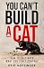 You Can't Build a Cat by Eric Nofsinger