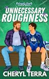 Unnecessary Roughness by Cheryl Terra Unnecessary Roughness by Cheryl Terra