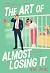 The Art of Almost Losing It by Alina Jacobs The Art of Almost Losing It by Alina Jacobs