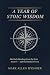 A Year of Stoic Wisdom: 366...