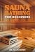 Sauna Bathing for Beginners...