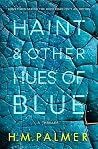 Haint & Other Hues of Blue Book cover for Haint & Other Hues of Blue