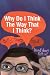 Why Do I Think The Way That I Think? by David Henry Patton