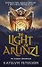 The Light of Arunzi by Katelyn Peterson The Light of Arunzi by Katelyn Peterson