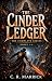 The Cinder Ledger: The Comp...