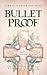 Bullet Proof: A Spiritual J...