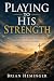 Playing to His Strength by Brian Heminger